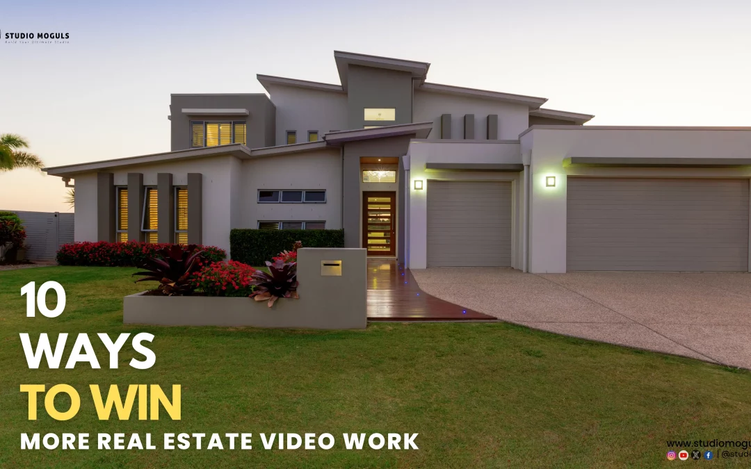 10 Ways to Win More Real Estate Video Work