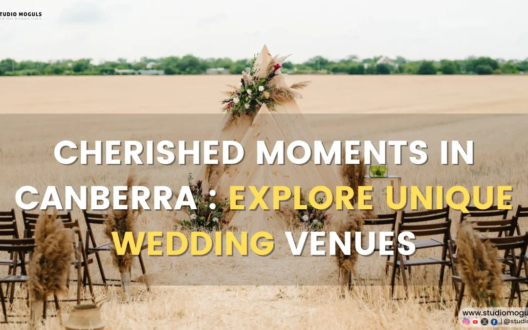 Cherished Moments in Canberra: Explore Unique Wedding Venues