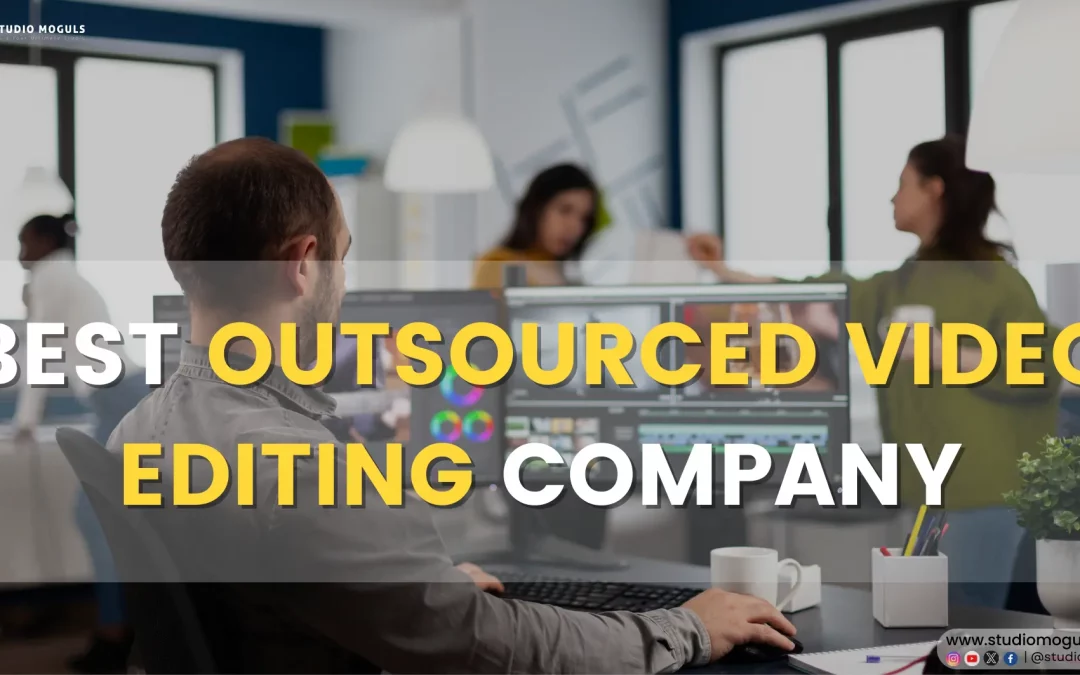 Best Outsourced Video Editing Company