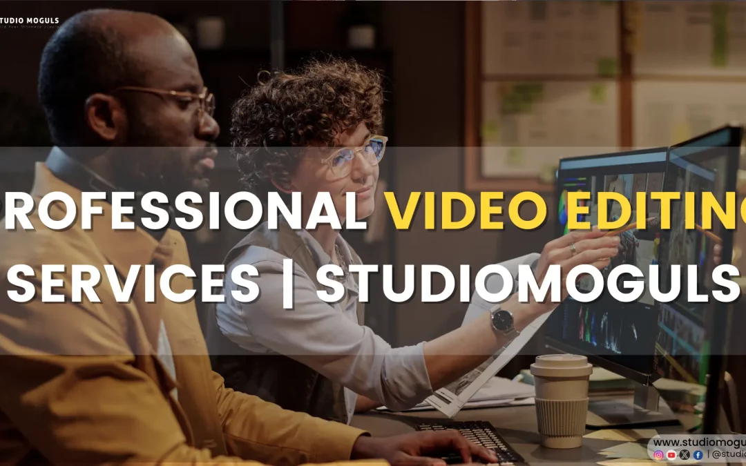 Professional Video Editing Services | StudioMoguls