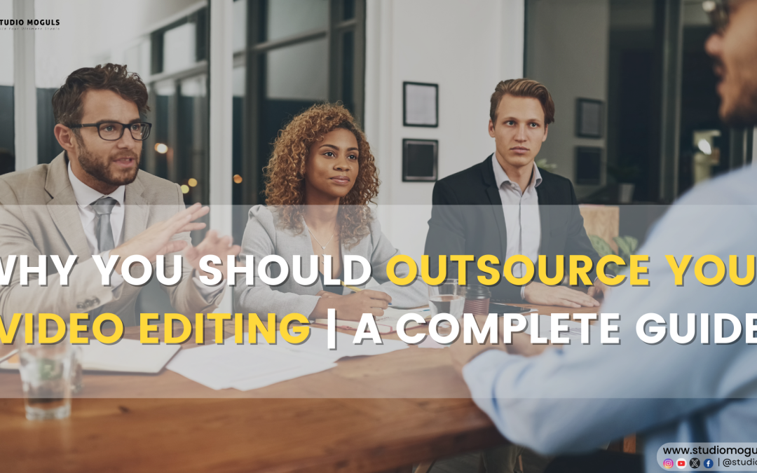 Why You Should Outsource Your Video Editing