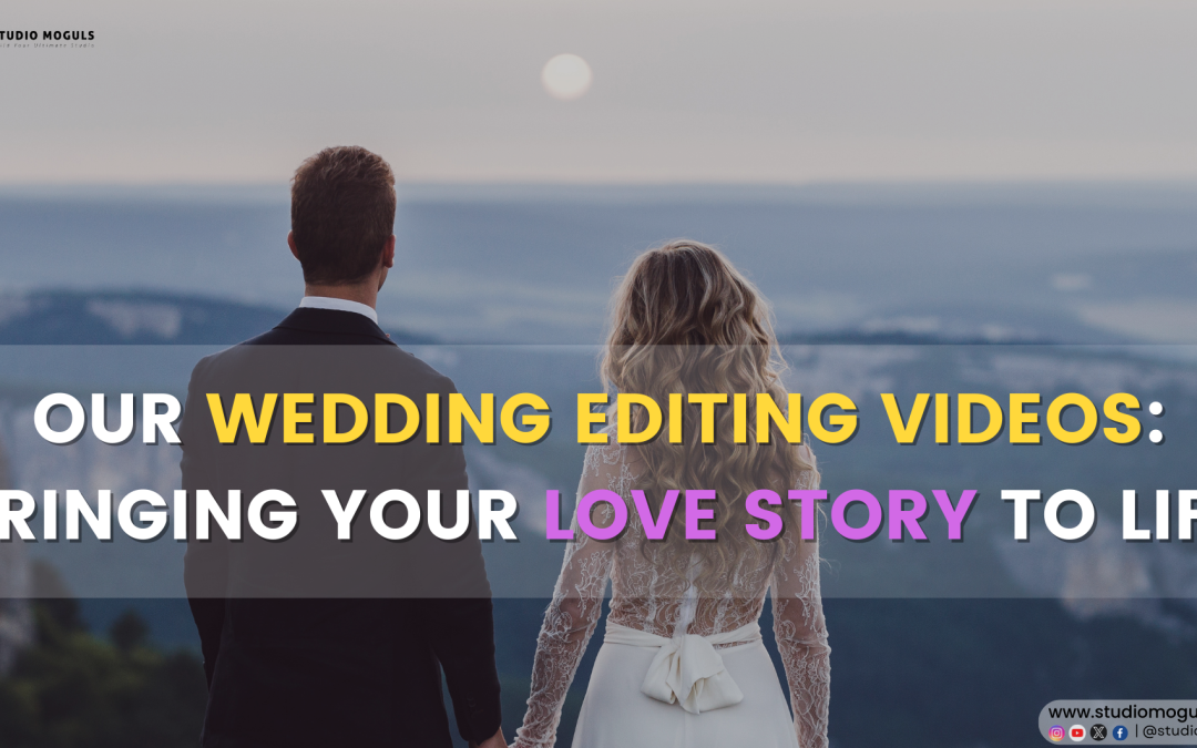 Our Wedding Editing Videos