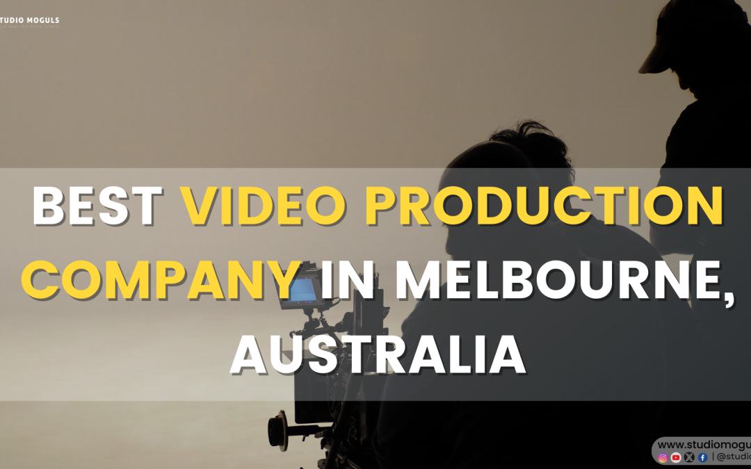 Best Video Production Company in Melbourne