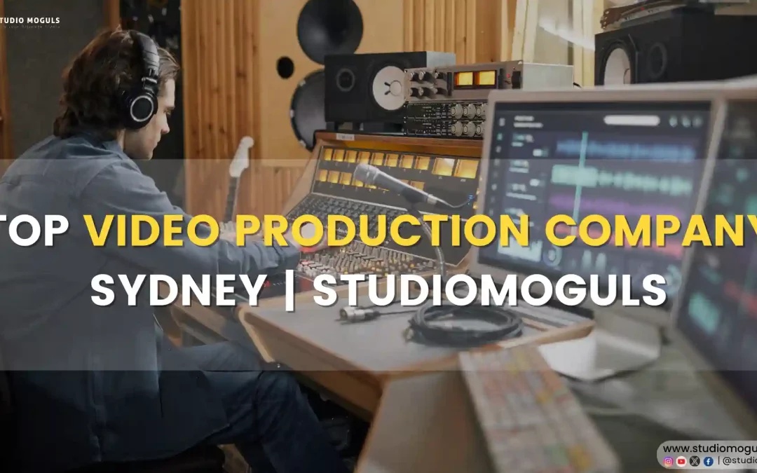 Top Video Production Company Sydney | StudioMoguls