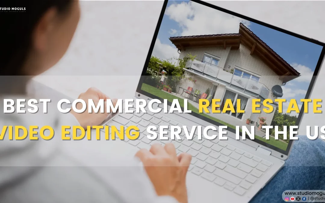 Best Commercial Real Estate Video Editing Service in the US