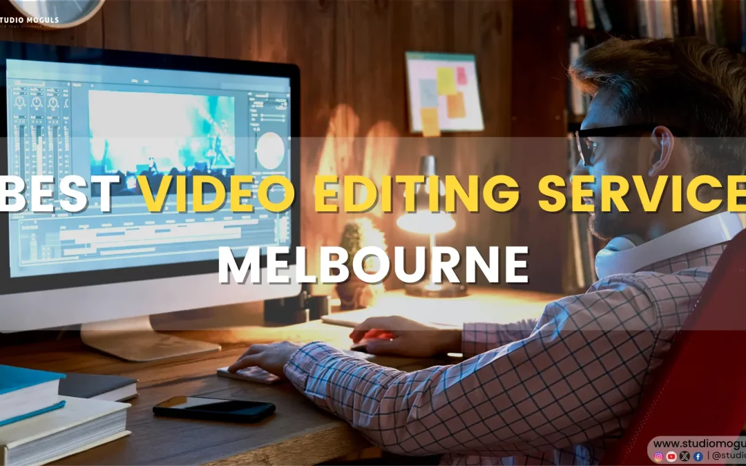 Best Video Editing Service Melbourne – StudioMoguls