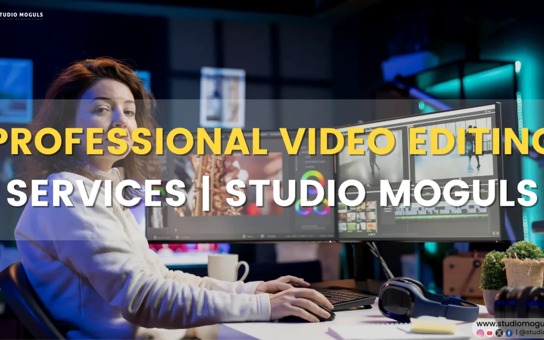 Professional Video Editing Services | Studio Moguls