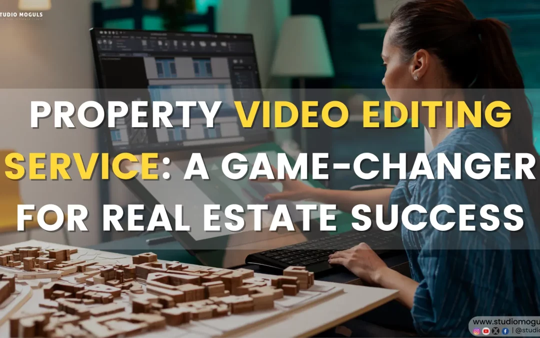 Property video editing service | StudioMoguls